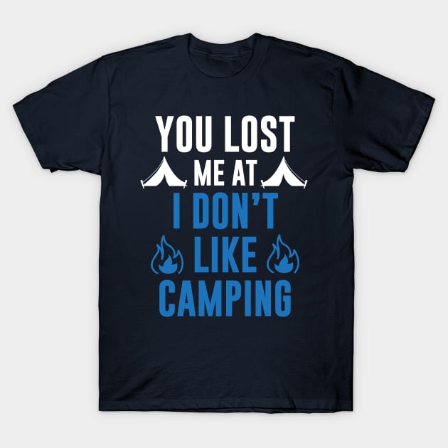 You Lost Me At I Don't Like Camping T-Shirt by iamurkat